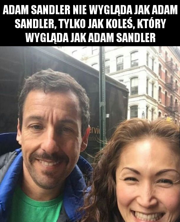 Adam Sandler już nie wygląda jak Adam Sandler tylko jak ziomek który wygląda jak Adam Sandler